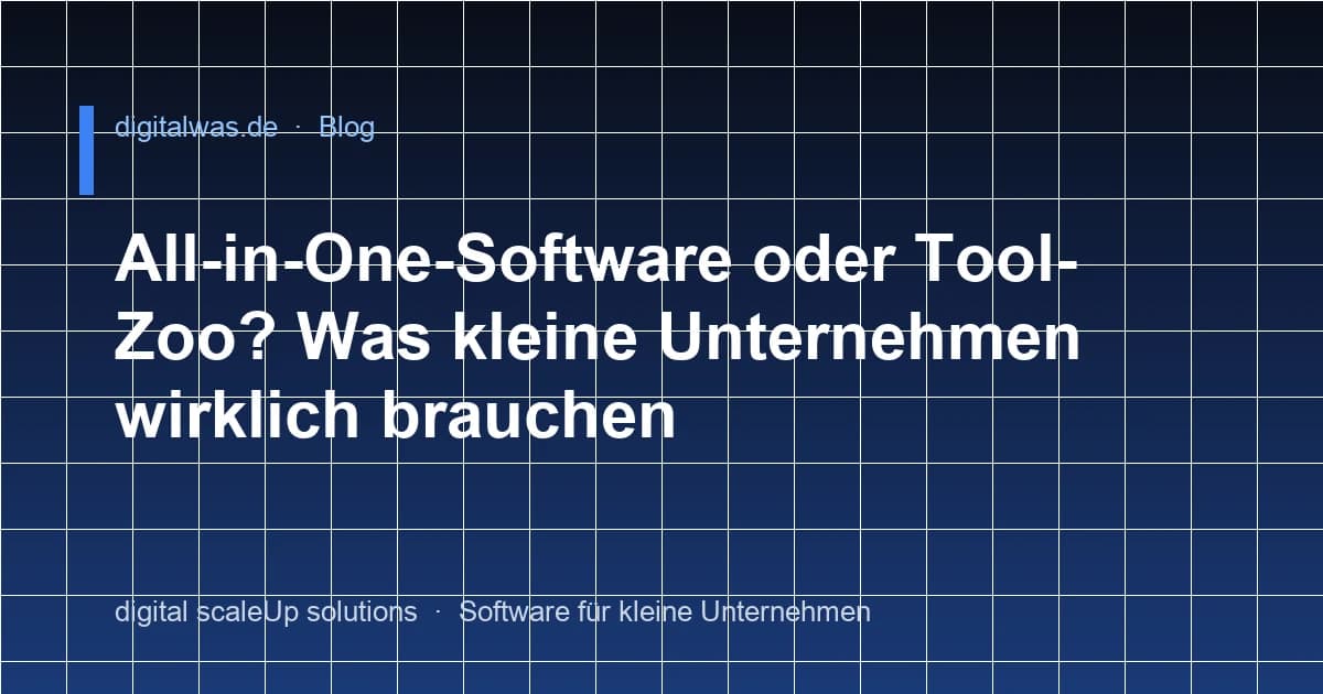 All-in-One-Software oder Tool-Zoo? Was kleine Unternehmen wirklich brauchen
