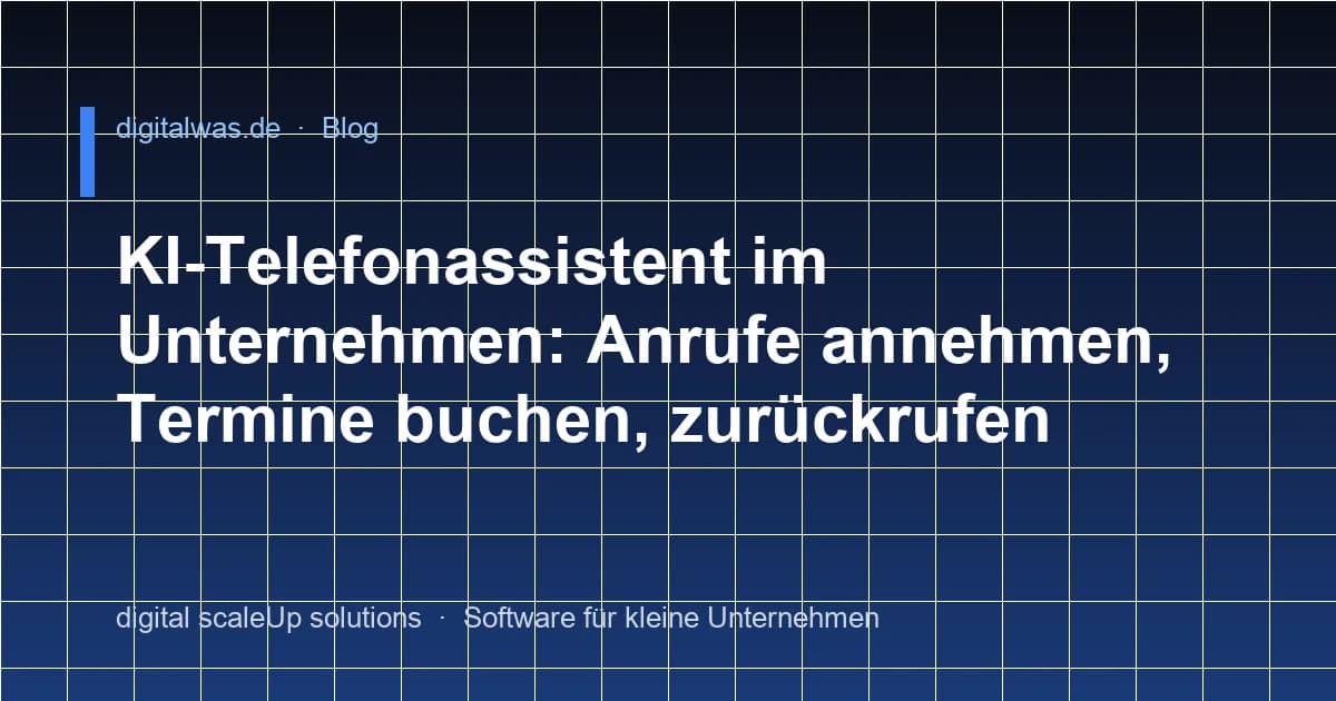KI-Telefonassistent im Unternehmen: Anrufe annehmen, Termine buchen, zurückrufen